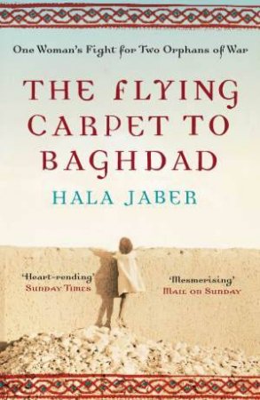 The Flying Carpet to Baghdad by Hala Jaber