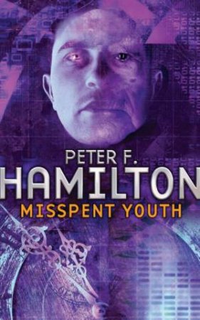 Misspent Youth by Peter F Hamilton