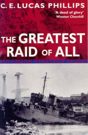 The Greatest Raid Of All by C E Lucas Phillips