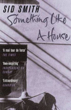 Something Like A House by Sid Smith