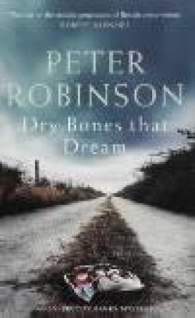 An Alan Banks Mystery: Dry Bones That Dream by Peter Robinson