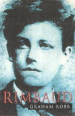 Rimbaud by Graham Robb