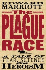 The Plague Race A Tale Of Fear Science And Heroism