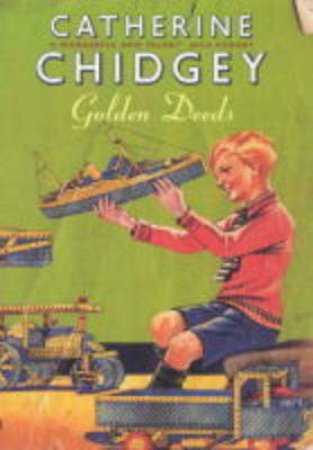 Golden Deeds by Catherine Chidgey