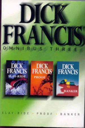 Dick Francis Omnibus 3 by Dick Francis