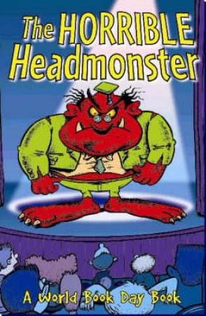 The Horrible Headmonster & Other Poems by Various