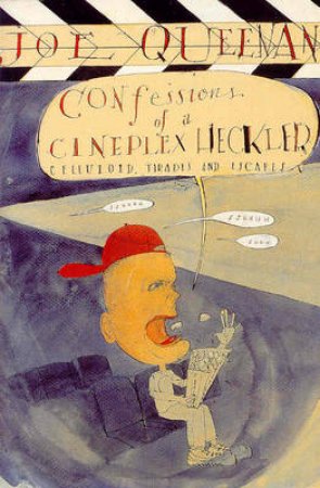 Confessions Of A Cineplex Heckler by Joe Queenan