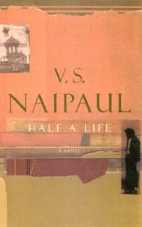 Half A Life by V S Naipaul