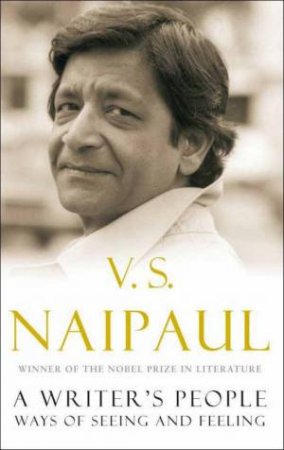 A Writer's People by V S Naipaul