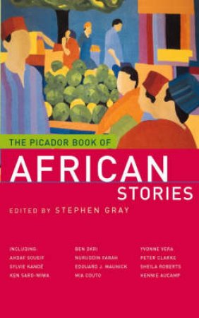 The Picador Book Of African Stories by Stephen Gray