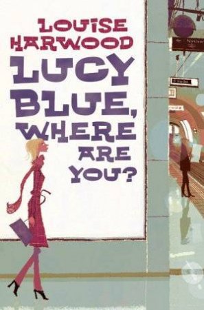 Lucy Blue, Where Are You? by Louise Harwood