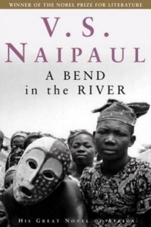 Bend In The River by V S Naipaul