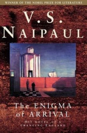 The Enigma Of Arrival by V S Naipaul