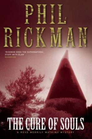 A Rev. Merrily Watkins Mystery: The Cure Of Souls by Phil Rickman