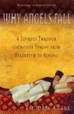 Why Angels Fall A Journey Through Orthodox Europe