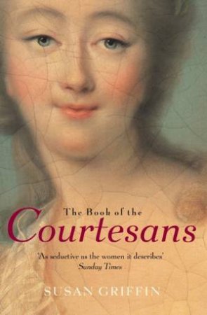 The Book Of The Courtesans by Susan Griffin