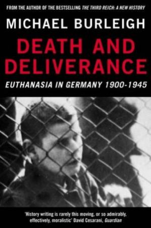 Death And  Deliverance: Euthanasia In Germany 1900 - 1945 by Michael Burleigh