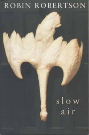 Slow Air (Poems) by Robin Robertson