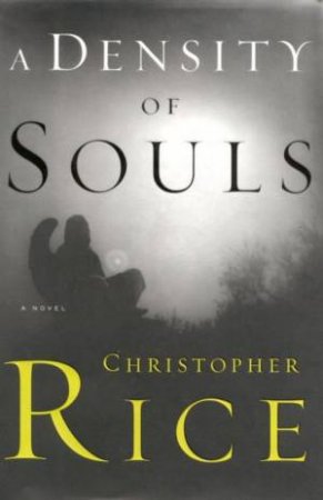 A Density Of Souls by Christopher Rice