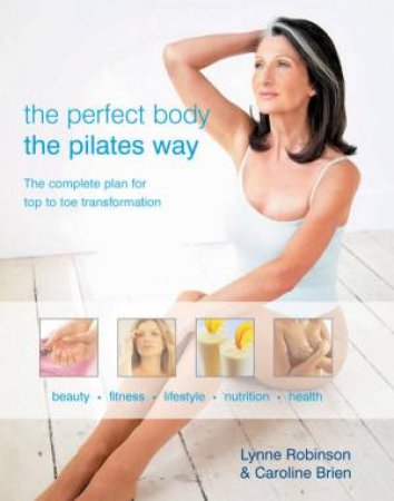 The Perfect Body The Pilates Way by Lynne Robinson