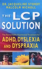 The LCP Solution Treating ADHD Dyslexia And Dyspraxia