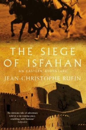 The Siege Of Isfahan by Jean-Christophe Rufin