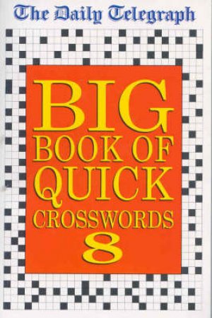 The Daily Telegraph Big Book Of Quick Crosswords 8 by Various