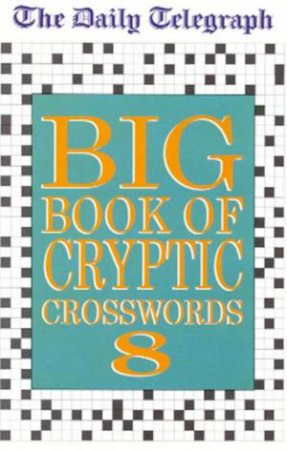 The Daily Telegraph Big Book Of Cryptic Crosswords 8 by Various