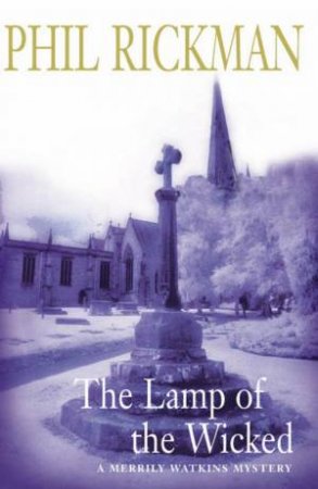 A Rev. Merrily Watkins Mystery: The Lamp Of The Wicked by Phil Rickman