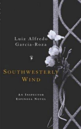 Southwesterly Wind: An Inspector Espinosa Novel by Alfredo Luiz Garcia-Roza