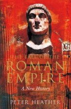 The Fall Of The Roman Empire A New History