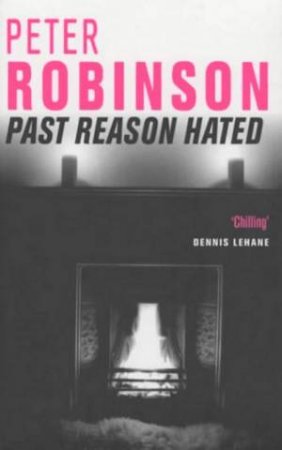 An Alan Banks Mystery: Past Reason Hated by Peter Robinson