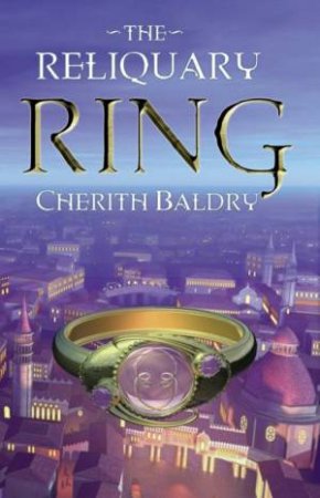 The Reliquary Ring by Cherith Baldry