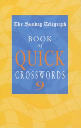 The Sunday Telegraph Book Of Quick Crosswords 9 by Various