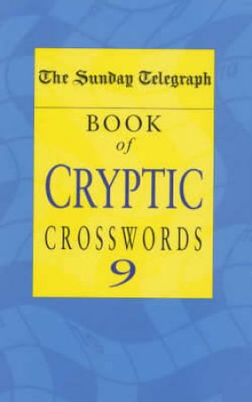 The Sunday Telegraph Book Of Cryptic Crosswords 9 by Various