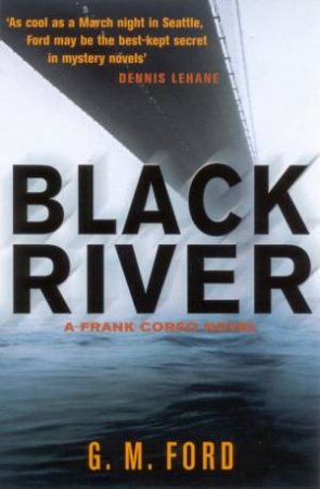 A Frank Corso Novel: Black River by G M Ford