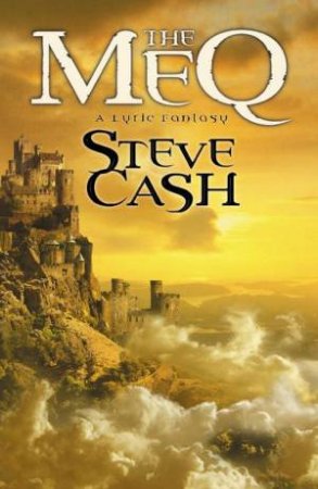 The Meq: A Lyric Fantasy by Steve Cash