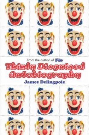 Thinly Disguised Autobiography by James Delingpole