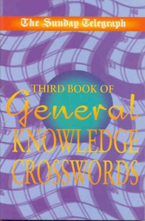 The Sunday Telegraph Third Book Of General Knowledge Crosswords by Various