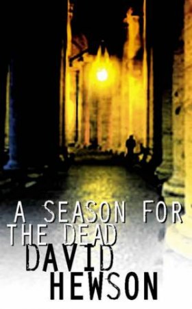 A Detective Costa Novel: A Season For The Dead by David Hewson