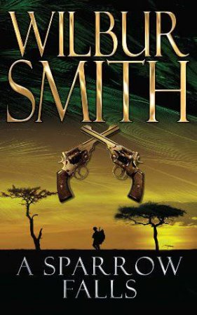 A Sparrow Falls by Wilbur Smith