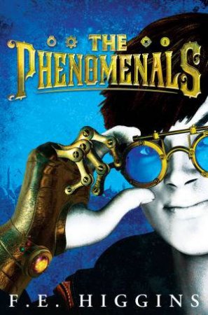 The Phenomenals: A Tangle of Traitors by F. E. Higgins