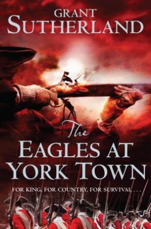 The Eagles at York Town by Grant Sutherland