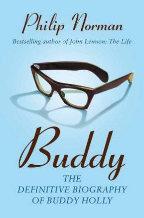 Buddy: The Definitive Biography of Buddy Holly by Philip Norman