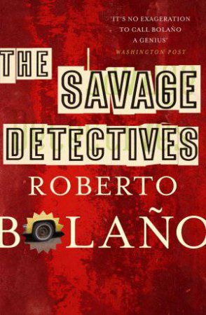 Savage Detectives by Roberto Bolano