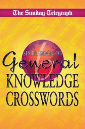 General Knowledge Crosswords 6 by Various