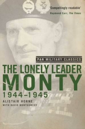 Pan Military Classics: The Lonely Leader by Alistair Horne & David Montgomery