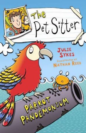 Pet Sitter: Parrot Pandemonium by Julie Sykes