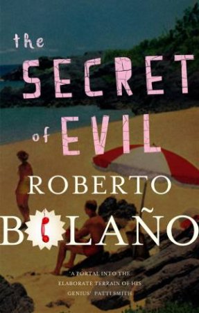 The Secret of Evil by Roberto Bolano