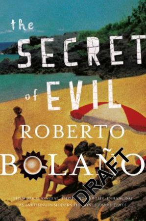 The Secret of Evil by Roberto Bolano